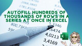 Excel Tutorial. AutoFill A Series Hundreds of Thousands of Rows In Seconds!