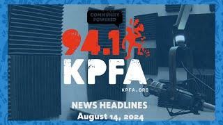 KPFA News Headlines August 14, 2024