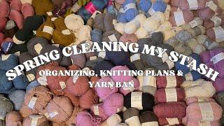 Spring Cleaning My Yarn Stash // How Much Yarn Do I Have? - Organizing, Knitting Plans, Yarn Ban