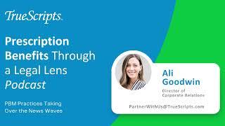 Ali Goodwin Talks Prescription Benefits Through a Legal Lens