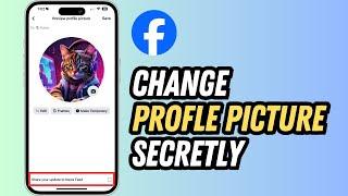 How to Change Facebook Profile Picture Without Notifying Everyone