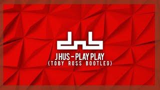 J Hus - Play Play (Toby Ross Bootleg)