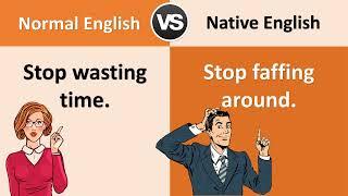 Normal English Vs Native English: 25 COMMON ENGLISH PHRASES to sound like a NATIVE SPEAKER
