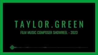 Taylor Green Film Music Composer Showreel - 2023