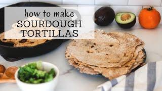 How to Make Sourdough Tortillas | SOURDOUGH TORTILLA RECIPE | Bumblebee Apothecary