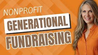 Transform Your Fundraising with Generational Marketing