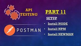 Part 11: POSTMAN SERIES(Setup to run Collections via command prompt | NEWMAN | NODE | NPM)