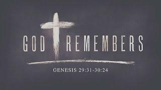 God Remembers (Genesis 29:31-30:24)