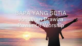 BAPA YANG SETIA - Jonathan Prawira (Power Of Worship)