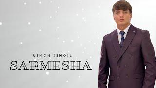 Usmon Ismoil - Sarmesha 2025 / Усмон Исмоил - Сармеша  2025 /عثمان إسماعيل - يبدأ