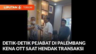 Detik-detik OTT Kadisnakertrans Sumsel, Temukan Sejumlah Uang Dugaan Kasus Suap | Liputan 6