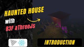 Haunted House - Part 0 - Introduction ( ThreeJS | WebGL | React Three Fiber )