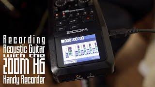 Recording Acoustic Guitar with the Zoom H6 Handy Recorder