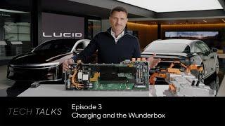 Charging and the Wunderbox | Tech Talks | Lucid Motors