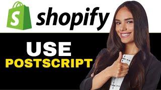 HOW TO CORRECTLY USE POSTSCRIPT ON SHOPIFY 2024!