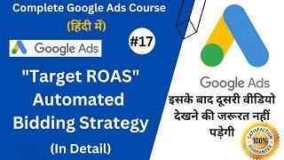 Target ROAS Bidding Strategy | Google Ads Automated Bidding Strategies | Google Ads Course Hindi