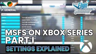 MSFS | Xbox - Getting Started Series | Part I - Settings Explained