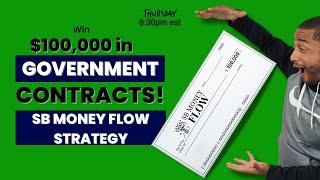 Win $100,000 in Government Contracts with the SB Money Flow Strategy