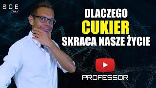 Professor odc. 26 - Dlaczego cukier skraca nam życie