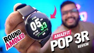 Amazfit Pop 3R Review - ️ BEST AMOLED Smartwatch with Round Display @₹3499!!