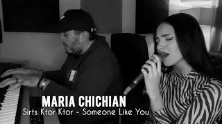 Maria Chichian - Sirts Ktor Ktor , Someone Like You (Cover)