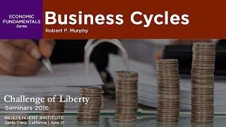 Business Cycles | Robert P. Murphy