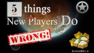 5 Things New Players Do Wrong | Rimworld Ideology