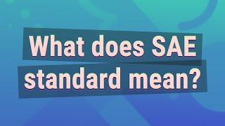 What does SAE standard mean?
