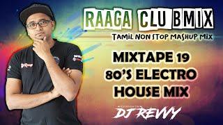 Mixtape 19 - 80s Electro Mix || Tamil Non Stop Mix || Dj Revvy