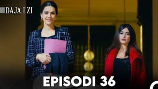 Daja i zi Episodi 36 (FULL HD)