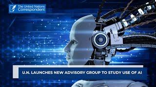 U.N. launches new advisory group to study use of AI