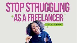 Stop struggling as a freelancer  Three tips to get you started