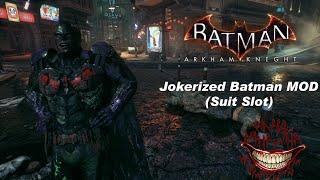 Batman: Arkham Knight - Jokerized Batman Suit Slot MOD (Showcase)