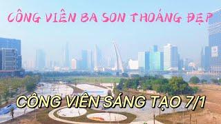 CÔNG VIÊN BA SON VÀ CÔNG VIÊN BỜ SÔNG SÀI GÒN NAY THOÁNG VÀ ĐẸP 7/1