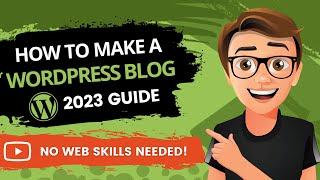 How To Make A WordPress Blog 2023 [MADE EASY]