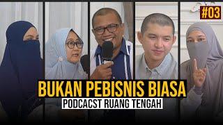 Bukan Pebisnis Biasa | Podcast Ruang Tengah #3 (part1)