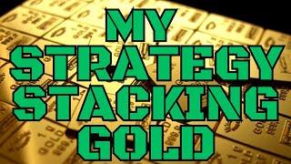 My Strategy for Stacking Gold