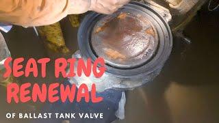 SEAT RING RENEWAL OF BALLAST TANK  VALVE| HOW TO CHANGE BALLAST TANK VALVE SEAT RING | FLYING AT SEA