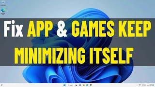 Fix Full screen App & Games Keep Minimizing Itself in Windows 11 / 10 | How To Stop Minimize games