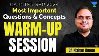 CA Intermediate Sep 2024 | Warm-Up Session | Taxation | CA Kishna Kumar | Must Watch Before Exam