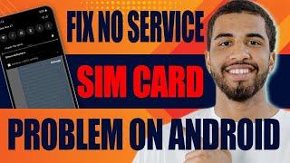 How to Fix No Service SIM Card Problem on Android (2024)