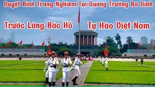 Duyệt Binh Trước Lăng Bác Hồ Tại Quảng Trường Ba Đình | Trước Giờ Viếng Cấp Nhà Nước