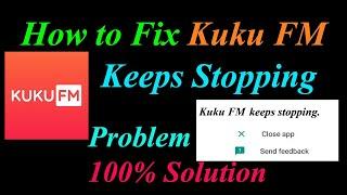 How to Fix KuKu FM App Keeps Stopping Error Android & Ios | Apps Keeps Stopping Problem