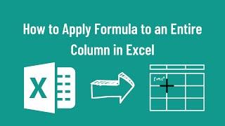 How to Apply Formula to an Entire Column in Excel