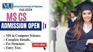 MSCS | Fall 2024 Admissions Open | Complete Details | Fee Structure | Entry Test |Virtual University