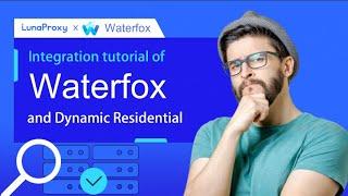 WaterFox browser sets proxy! How to use LunaProxy dynamic IP, free proxy IP list