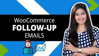WooCommerce Follow Up Emails: Send These 5 Automated Emails to New Customers