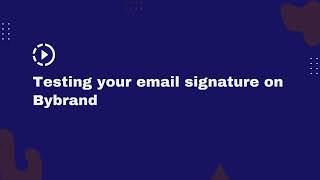 Testing your professional email signature on Bybrand