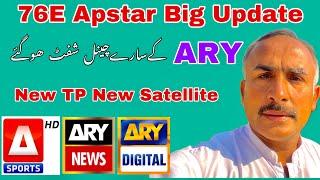 ARY network Big update shift to Apstar 76E .