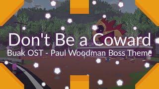 Don't Be a Coward - Paul Woodman Boss Theme [Buak OST]